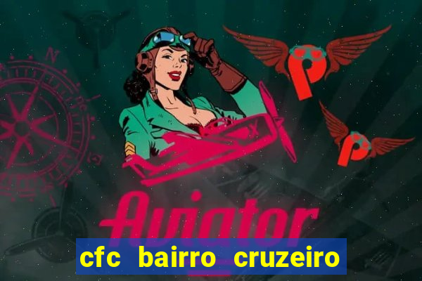 cfc bairro cruzeiro caxias do sul