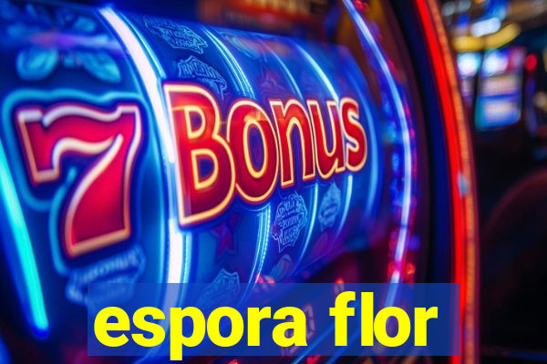 espora flor