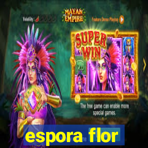 espora flor