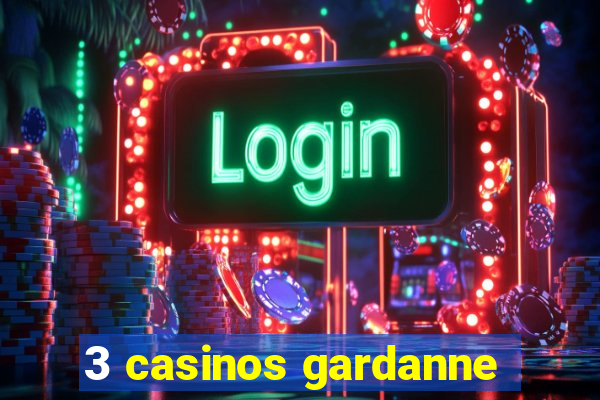 3 casinos gardanne