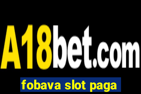 fobava slot paga