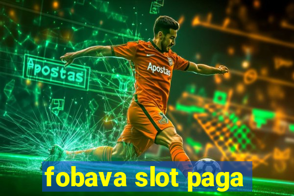 fobava slot paga