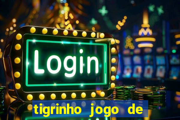 tigrinho jogo de aposta baixar