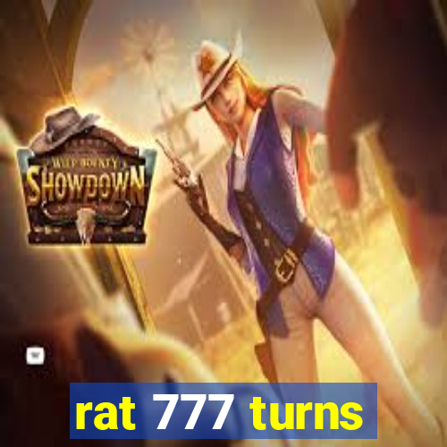 rat 777 turns