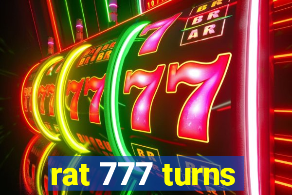 rat 777 turns