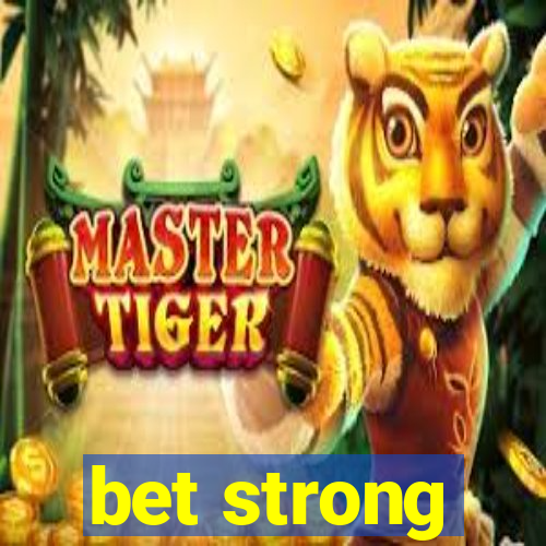 bet strong