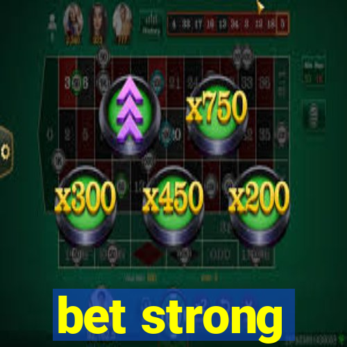 bet strong