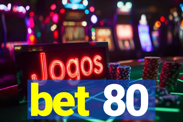 bet 80