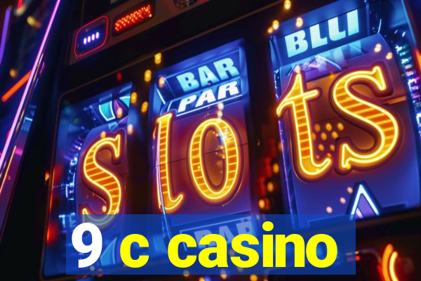 9 c casino