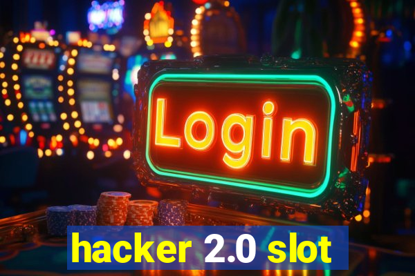 hacker 2.0 slot