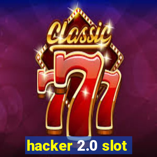 hacker 2.0 slot