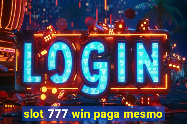 slot 777 win paga mesmo