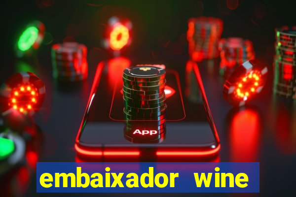 embaixador wine vale a pena