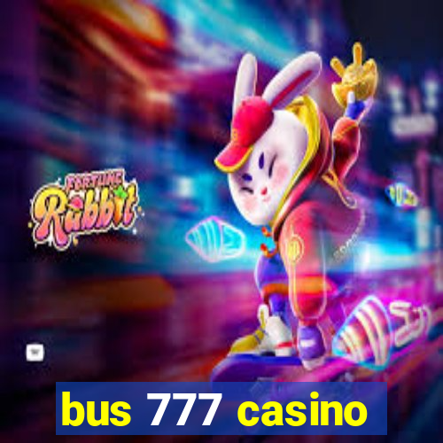 bus 777 casino