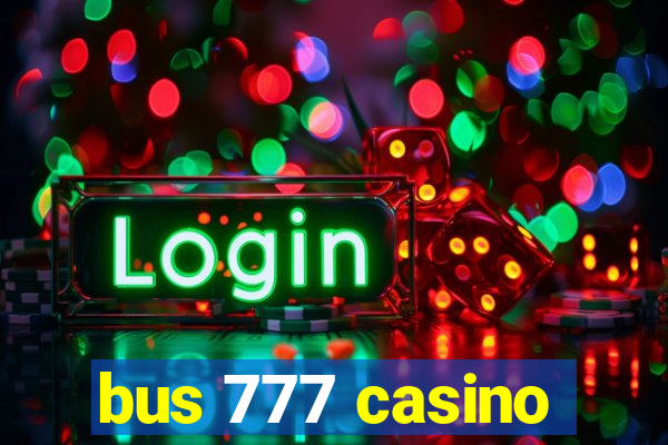 bus 777 casino