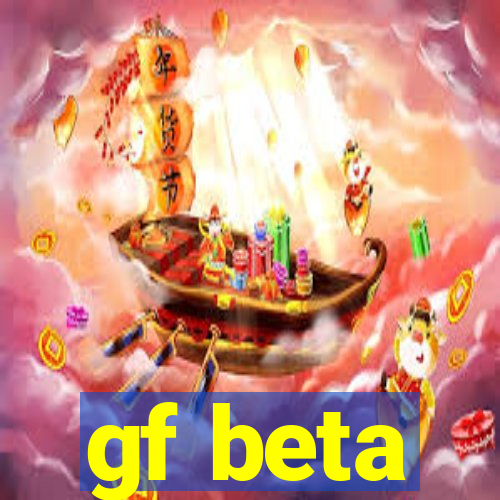 gf beta