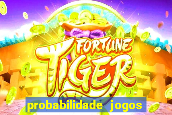 probabilidade jogos de hoje