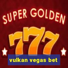 vulkan vegas bet