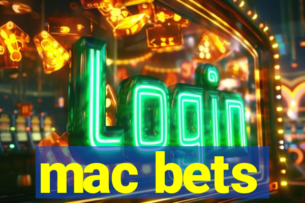 mac bets