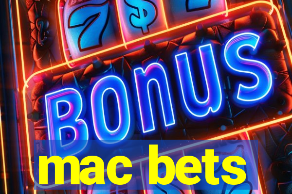 mac bets