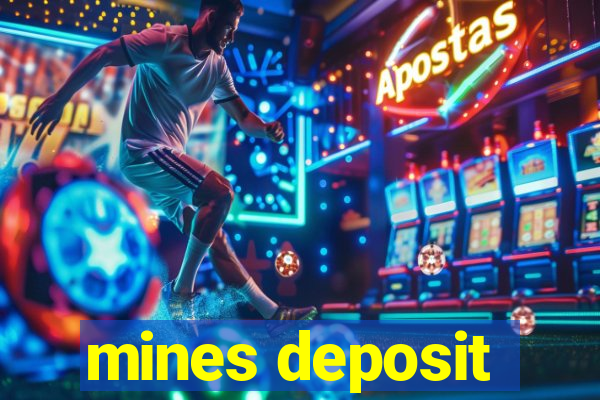 mines deposit