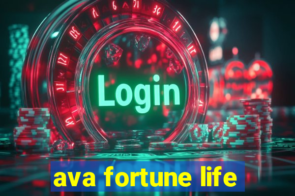 ava fortune life