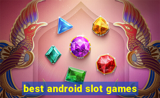 best android slot games