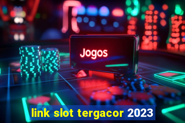 link slot tergacor 2023