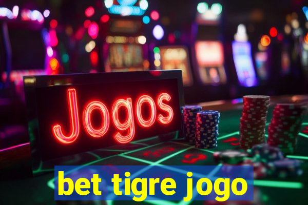 bet tigre jogo