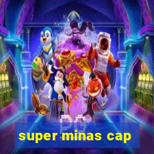 super minas cap