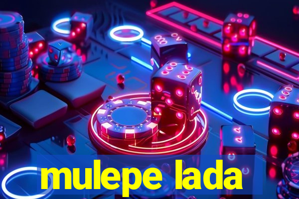 mulepe lada