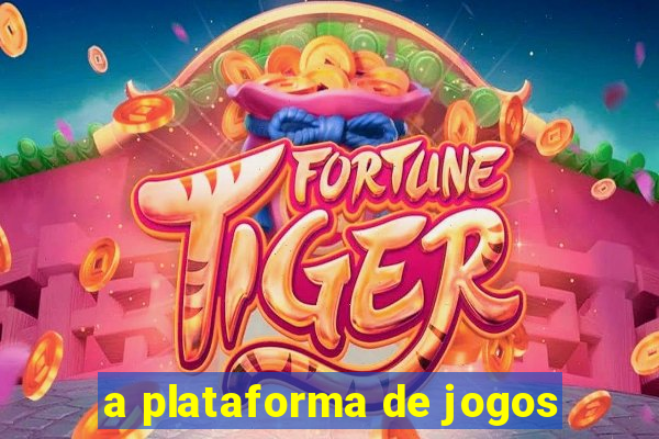 a plataforma de jogos