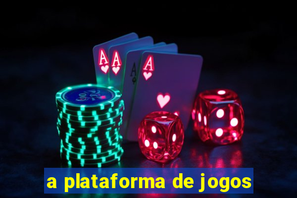 a plataforma de jogos