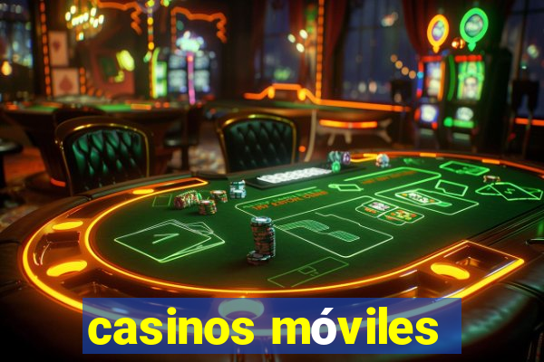 casinos móviles