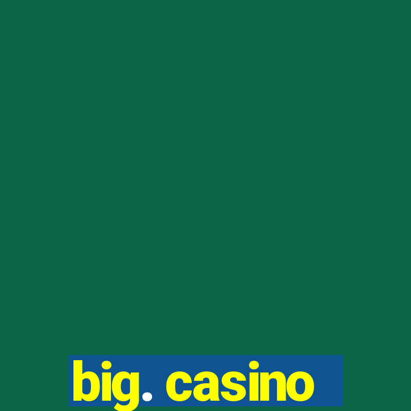 big. casino