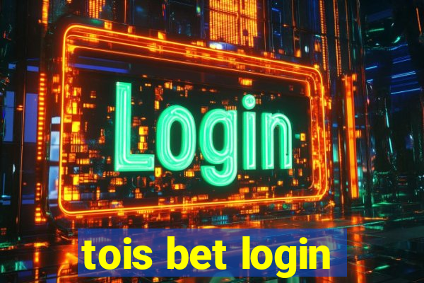 tois bet login