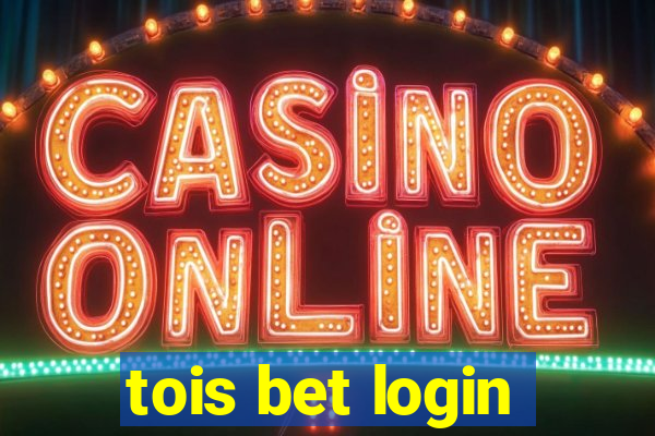 tois bet login