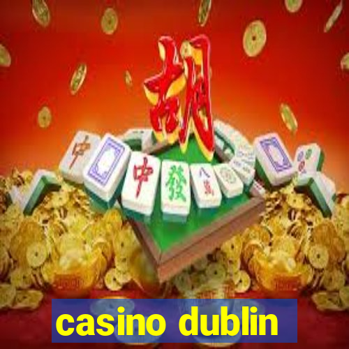 casino dublin