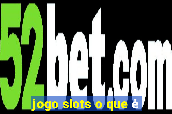 jogo slots o que é