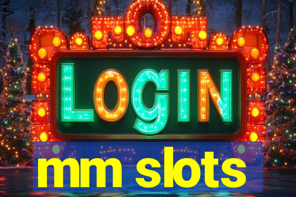 mm slots