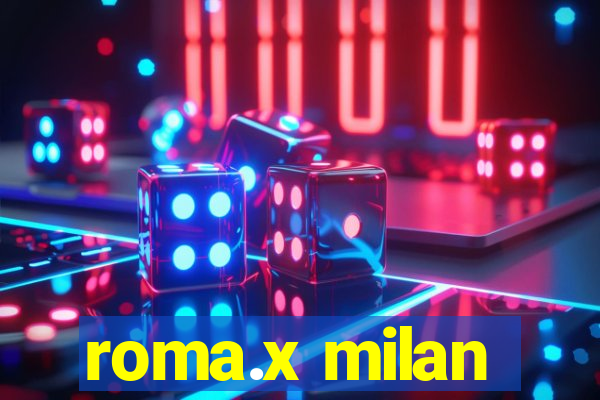 roma.x milan