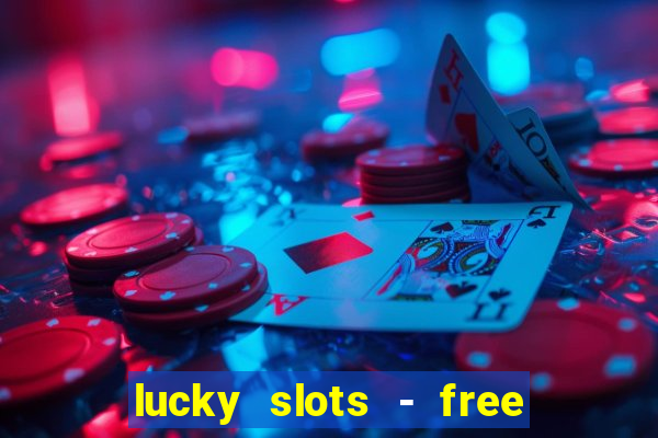 lucky slots - free casino game