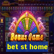 bet st home