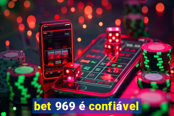 bet 969 é confiável