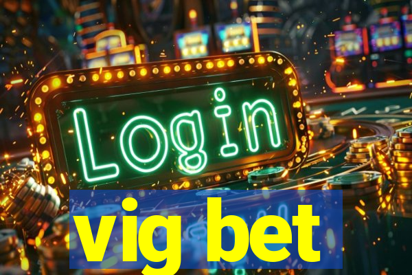 vig bet