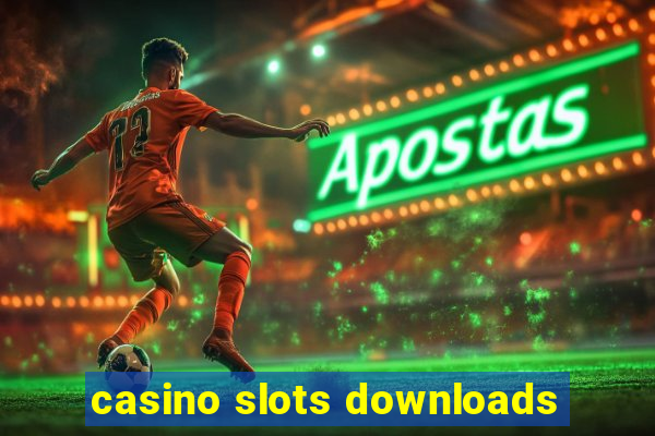 casino slots downloads