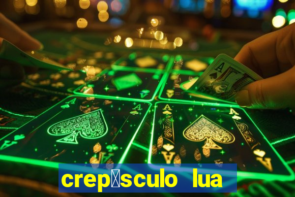 crep煤sculo lua nova pdf