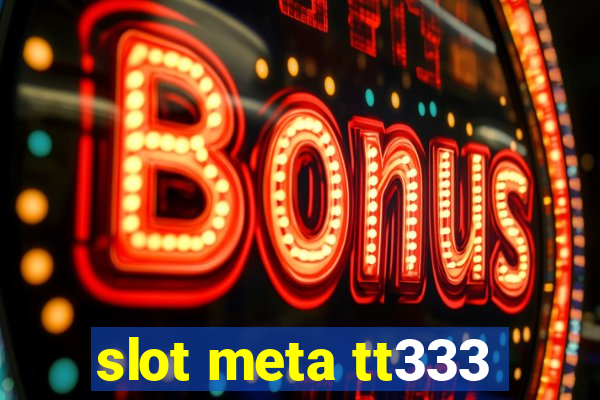 slot meta tt333