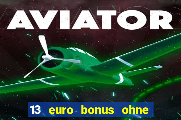 13 euro bonus ohne einzahlung casino