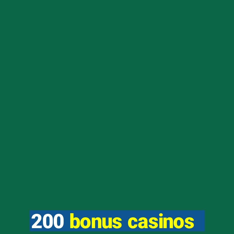 200 bonus casinos